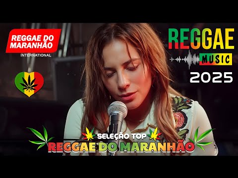 Música Reggae 2025 ♫ O Melhor do Reggae Internacional ♫ Reggae Remix 2025 ♫ Reggae do Maranhão