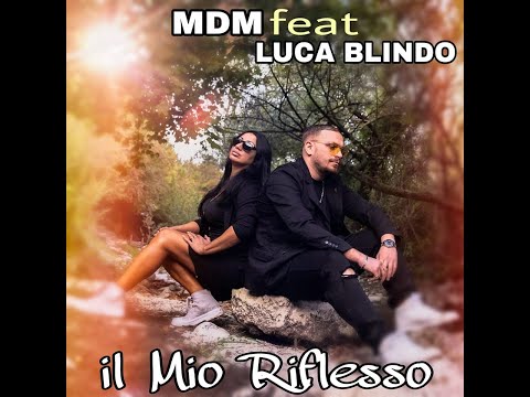 MDM FEAT.  LUCA BLINDO - IL MIO RIFLESSO - ( OFFICIAL VIDEO )