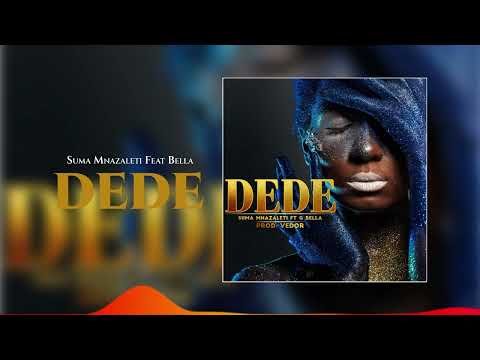 Suma Mnazaleti Ft. G  Bella - Dede (Official Audio)