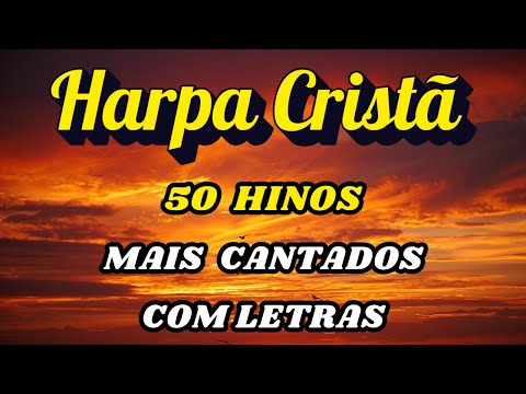 Os 50 Hinos Mais Cantados da Harpa Cristã - Com Letra para Acompanhar