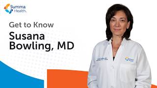 Get to Know: Susana Bowling, MD | Summa Health