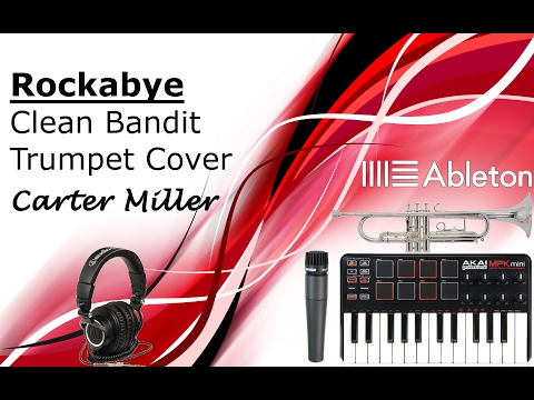 Rockabye - Clean Bandit ft. Sean Paul and Anne-Marie (Trumpet Cover)