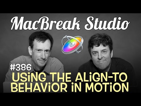MacBreak Studio Ep 386: Using the Align-to Behavior in Motion 5.3