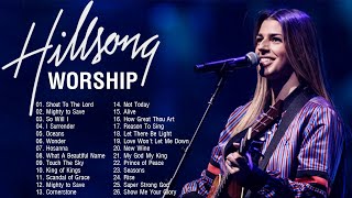 Shout To The Lord - Nonstop Hillsong Worship Songs 2022 Collection - Best Hillsong Worship Songs