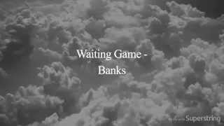 Banks - Waiting Game Lyrics