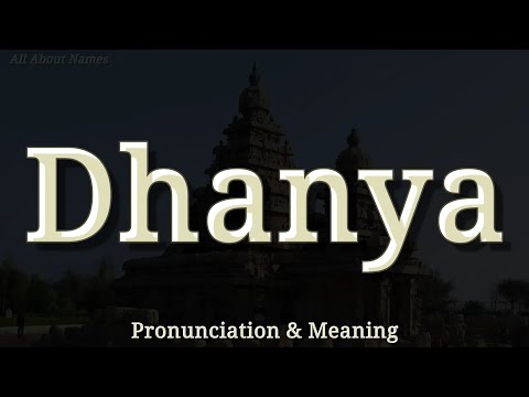 Dhanya - Pronunciation and Meaning