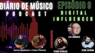 INFLUENCER DIGITAL | EPISÓDIO 8 | DIÁRIO DE MUSICO PODCAST