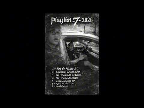 PLAYLIST DO 7KSSIO - 2026 - MÚSICAS NOVAS 