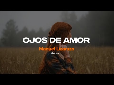 Ojos de amor  - Manuel Lizarazo