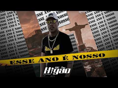 MC Higão - Esse Ano É Nosso