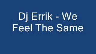 Dj Errik - We Feel The Same (Club Mix).wmv