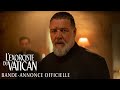 L Exorciste Du Vatican Bande Annonce Officielle