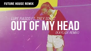 Lupe Fiasco - Out Of My Head ft. Trey Songz (Kayliox Remix)