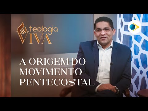 A ORIGEM DO MOVIMENTO PENTECOSTAL (PARTE 01)  | TEOLOGIA VIVA