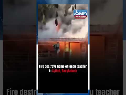 Hindu Teacher Home Burned Sylhet Bangladesh Minority Attack
