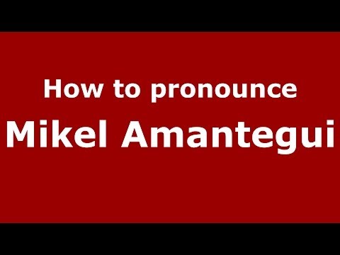 How to pronounce Mikel Amantegui (Spanish/Spain) - PronounceNames.com