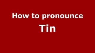 How to pronounce Tin