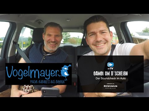 Oamoi um d'Scheibn - Der Soundcheck im Auto: Vogelmayer (Musik-Kabarett aus Bayen)