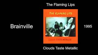 The Flaming Lips - Brainville - Clouds Taste Metallic [1995]