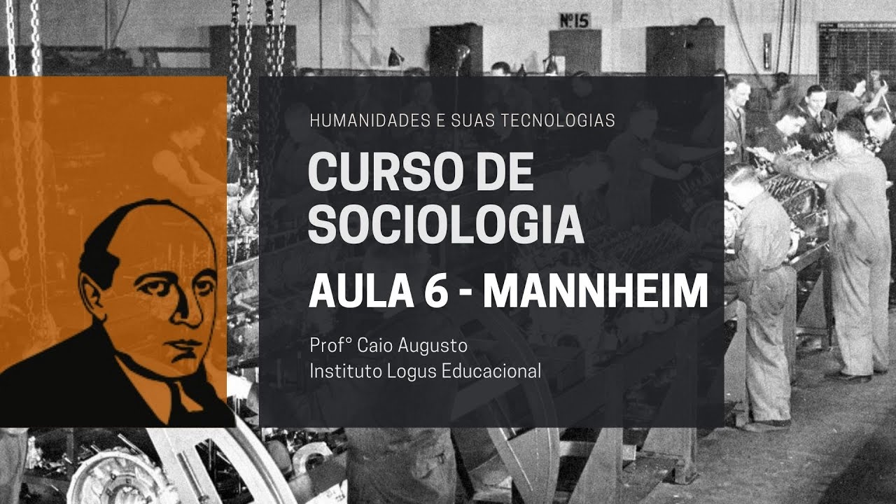 CURSO DE SOCIOLOGIA: AULA 6 - KARL MANNHEIM