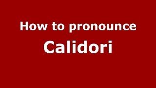 How to pronounce Calidori