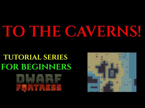 TO THE CAVERNS - Beginners Tutorial Series DWARF FORTRESS 16