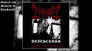 Mayhem - Deathcrush (Dead Version) [Studioized Quality] *BEST ON YOUTUBE*