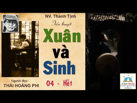 XUÂN VÀ SINH. Tập 04 - Hết. Tác giả: NV. Thanh Tịnh. Người đọc: Thái Hoàng Phi