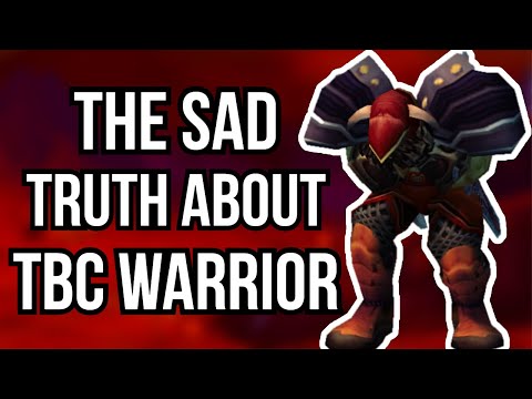 The SAD TRUTH About Warriors In TBC