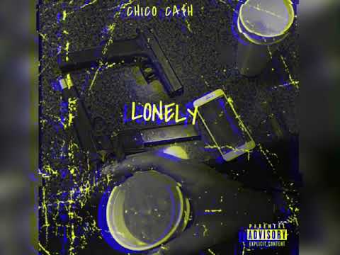 Chico Ca$h - Lonely