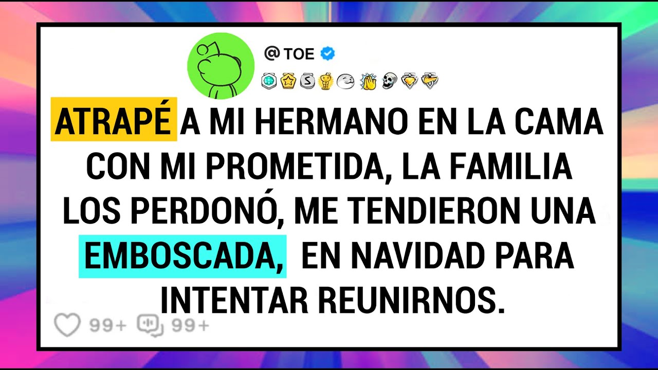 Atrapé A Mi Hermano En La Cama Con Mi Prometida, La Familia Los Perdonó, Me Tendieron Una ...