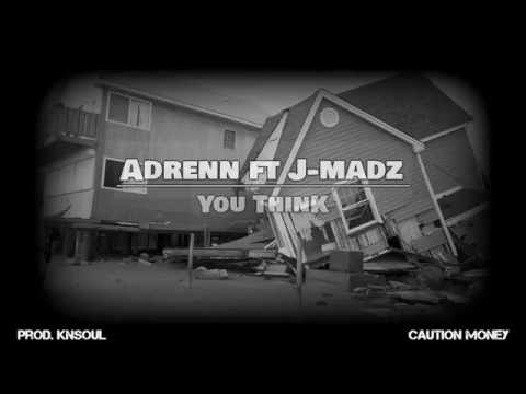 Adrenn ft J-Madz  - You Think [Prod. KN Soul]