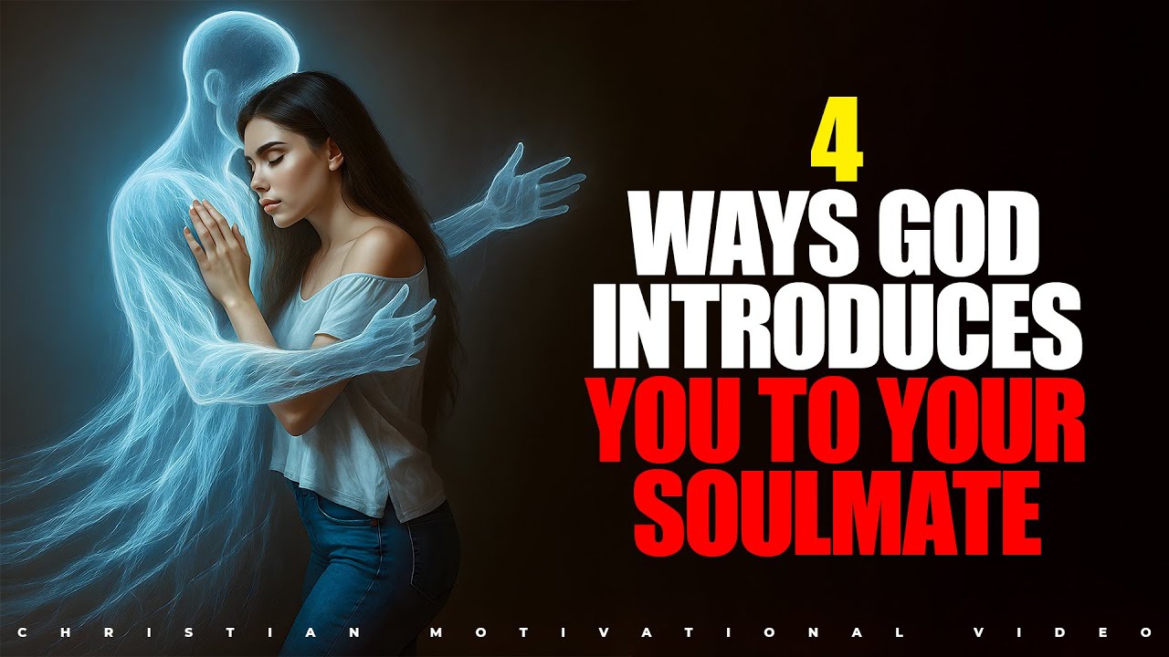 4 Ways GOD INTRODUCES YOU TO YOUR SOULMATE—Without You Even Realizing It