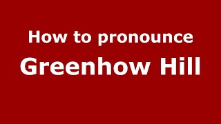 How to pronounce Greenhow Hill