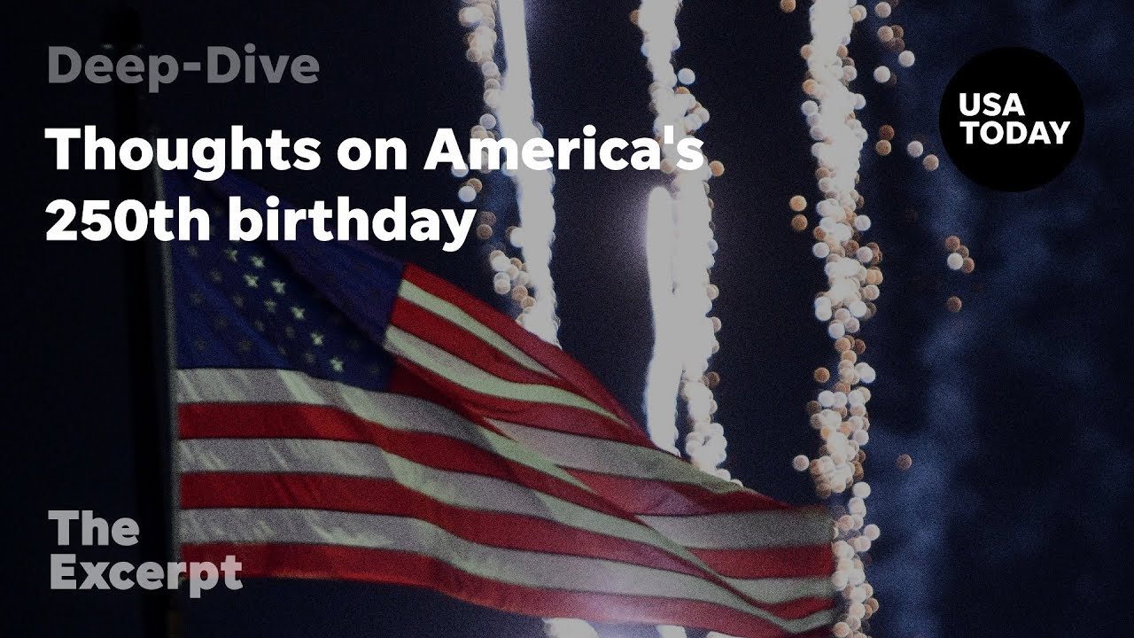 Thoughts on America's 250th birthday | The Excerpt