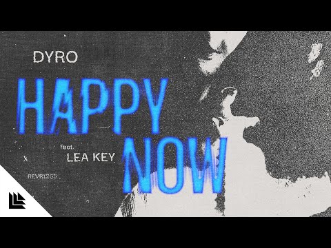 Dyro feat. Lea Key - Happy Now