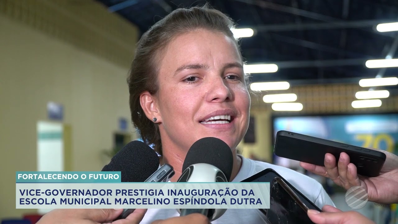 VICE-GOVERNADOR PRESTIGIA INAUGURAÇÃO DA ESCOLA MUNICIPAL MARCELINO ESPÍNDOLA DUTRA