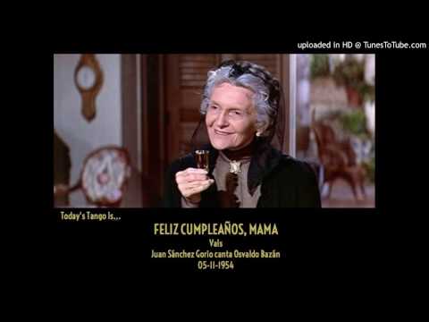 Today's Tango Is... Feliz Cumpleaños, Mama - Juan Sánchez Gorio 05-11-1954