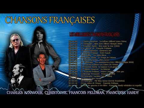 CHANSON FRANCAISE// CHARLES AZNAVOUR - CHRISTOPHE - FRANCOIS FELDMAN - FRANCOISE HARDY
