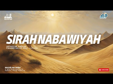 (7) Sirah Nabawiyah ~ Ustadz Dr. Fadlan Fahamsyah, Lc., M.H.I حَفِظَهُ الله