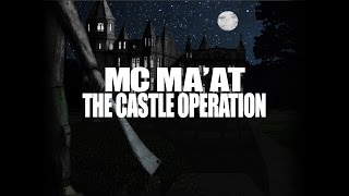 MC Ma'at - The Castle Operation