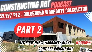 PART 2 Colorbond Warranty – How to apply for and how to claim – S2E7 Constructing Art