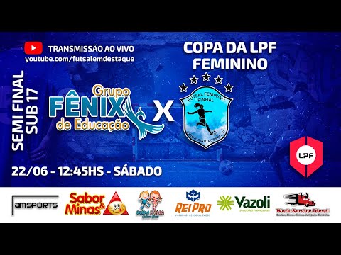 COPA DA LPF FEMININO - FÊNIX X PINHAL - SUB 17 - SEMI FINAL
