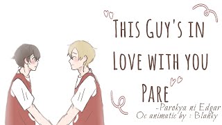 Oc animatic || This guy&#39;s in love with you pare|| Parokya ni Edgar|| Blanky...💕