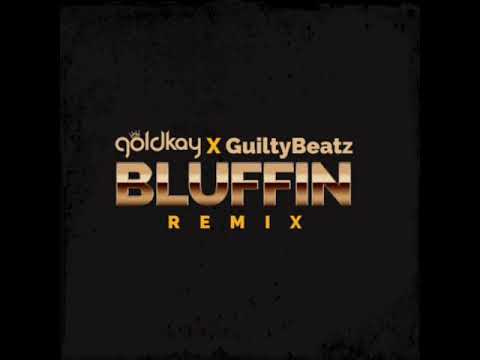GoldKay X Guiltybeatz - Bluffin Remix (Official Audio)