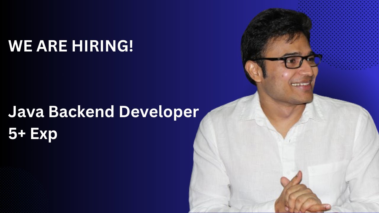 We are Hiring!!! | Java Backend Developer 5+ Exp