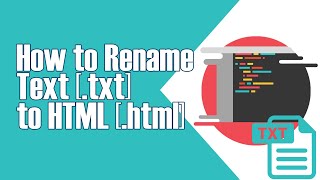 RENAME TEXT .(TXT) FILE TO HTML (.HTML) FILE IN WINDOWS 10