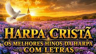 HARPA CRISTÃ: Os Melhores Hinos Da Harpa para Abençoar Sua Casa (Coletânea Especial)