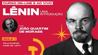 As primeiras lutas de Lênin | Curso LÊNIN: uma introdução | João Quartim de Moraes