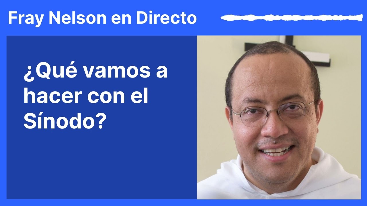 ¿Qué vamos a hacer con el SÍNODO? [Fray Nelson te responde - 73]